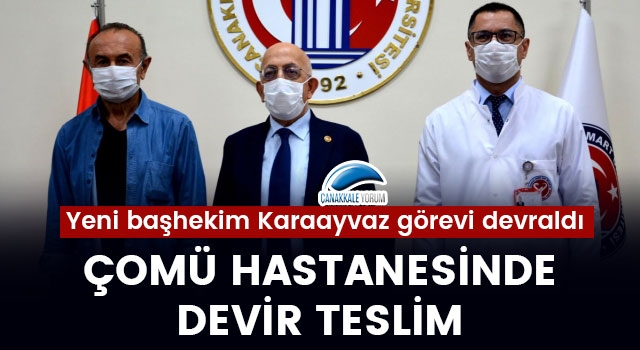 ÇOMÜ Hastanesinde devir teslim: Yeni başhekim Karaayvaz görevi devraldı