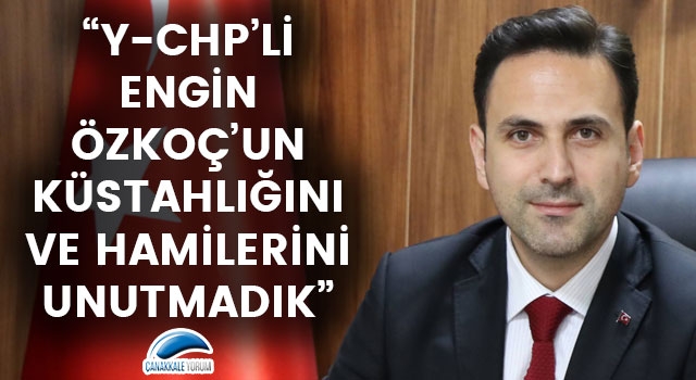 Başkan Makas: "Y-CHP'li Engin Özkoç'un küstahlığını ve hamilerini unutmadık"