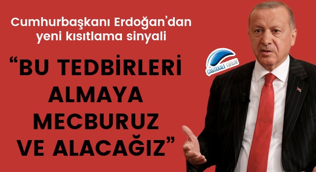 Cumhurbaşkanı Erdoğan'dan yeni kısıtlama sinyali!