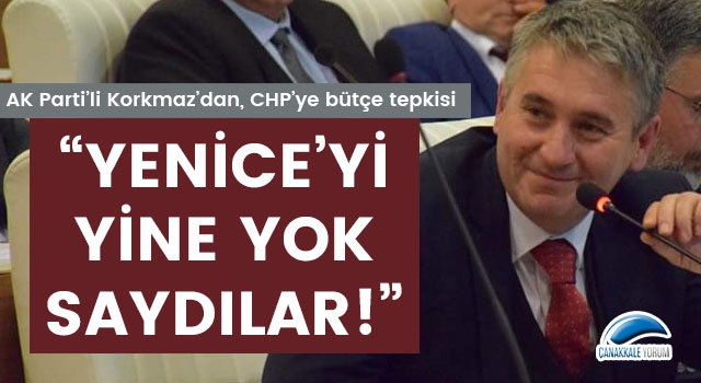 AK Parti’li Korkmaz’dan, CHP’ye bütçe tepkisi: “Yenice'yi yine yok saydılar!"