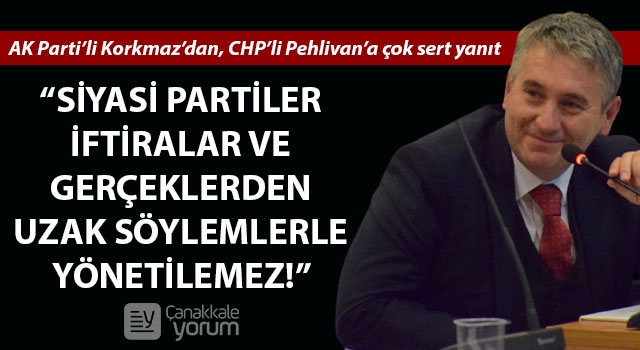 AK Parti'li Korkmaz'dan, CHP'li Pehlivan'a çok sert yanıt: "Siyasi partiler; iftiralar ve gerçeklerden uzak söylemlerle yönetilemez!"