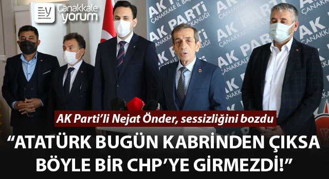 Nejat Önder sessizliğini bozdu: “Atatürk bugün kabrinden çıksa, böyle bir CHP’ye girmezdi!”