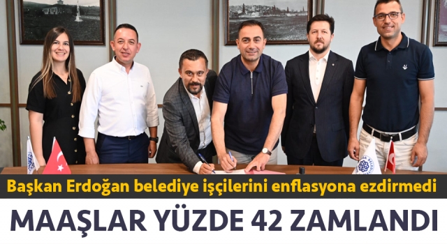 Başkan Erdoğan belediye işçilerini enflasyona ezdirmedi: Maaşlar yüzde 42 zamlandı