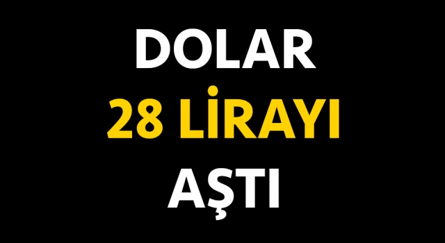 Dolar 28 lirayı aştı – Çanakkale Yorum