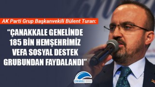Bülent Turan: "Çanakkale genelinde 185 bin hemşehrimiz Vefa Sosyal Destek Grubundan faydalandı"