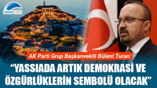 Bülent Turan: "Yassıada artık demokrasi ve özgürlüklerin sembolü olacak"