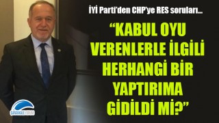 İYİ Parti'den CHP'ye RES soruları: "Kabul oyu verenlerle ilgili herhangi bir yaptırıma gidildi mi?"