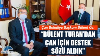 Başkan Öz: "Bülent Turan'dan Çan için destek sözü aldık"
