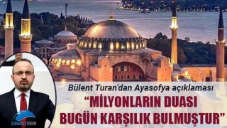 Bülent Turan'dan Ayasofya açıklaması: "Milyonların duası, bugün karşılık bulmuştur"