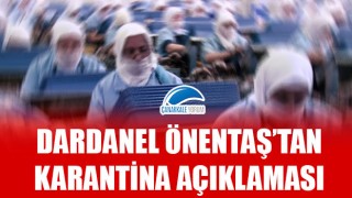 Dardanel Önentaş'tan karantina açıklaması