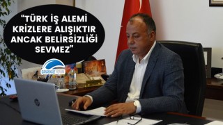 Selçuk Semizoğlu: "Türk iş alemi krizlere alışıktır ancak belirsizliği sevmez"