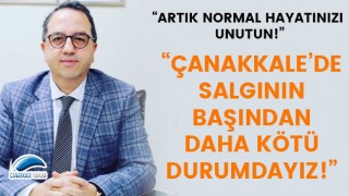 Alper Şener: "Çanakkale'de salgının başından daha kötü durumdayız!"