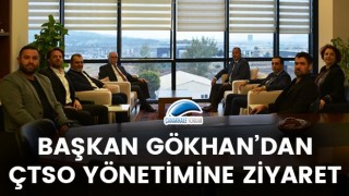 Başkan Gökhan'dan, ÇTSO yönetimine ziyaret