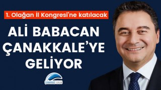 Ali Babacan, Çanakkale'ye geliyor