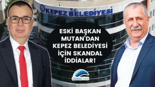 Eski başkan Mutan'dan, Kepez Belediyesi için skandal iddialar!