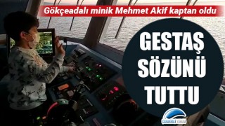 Gestaş sözünü tuttu: Gökçeadalı minik Mehmet Akif kaptan oldu