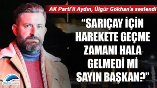 AK Parti’li Aydın, Ülgür Gökhan’a seslendi: “Sarıçay için harekete geçme zamanı hala gelmedi mi sayın başkan?”