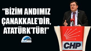 CHP’li Erkek: “Bizim andımız Çanakkale’dir, Atatürk’tür!”