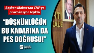 Başkan Makas’tan CHP’ye 'provokasyon' tepkisi: “Düşkünlüğün bu kadarına da pes doğrusu!”