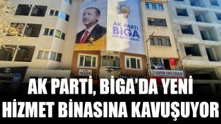 AK Parti, Biga’da yeni hizmet binasına kavuşuyor