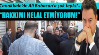 Çanakkale’de Ali Babacan’a şok tepki: “Hakkımı helal etmiyorum!”