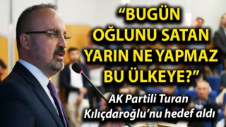 AK Partili Turan, Kılıçdaroğlu’nu hedef aldı: “Bugün oğlunu satan, yarın ne yapmaz bu ülkeye?” - Çanakkale Yorum